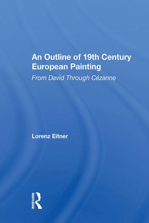 Book cover of An Outline Of 19th Century European Painting: From David Through Cezanne