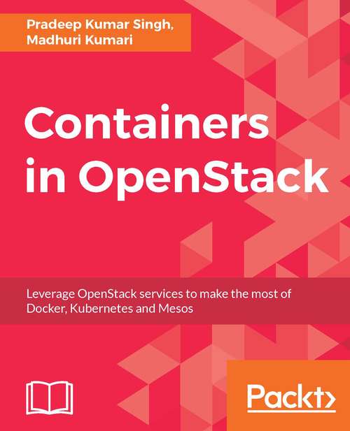 Book cover of Containers in OpenStack: Leverage Openstack Services To Make The Most Of Docker, Kubernetes And Mesos
