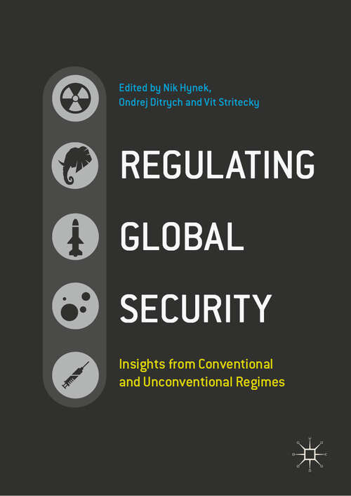 Book cover of Regulating Global Security: Insights from Conventional and Unconventional Regimes (1st ed. 2019)