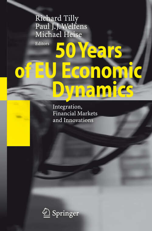Book cover of 50 Years of EU Economic Dynamics: Integration, Financial Markets and Innovations (2007)