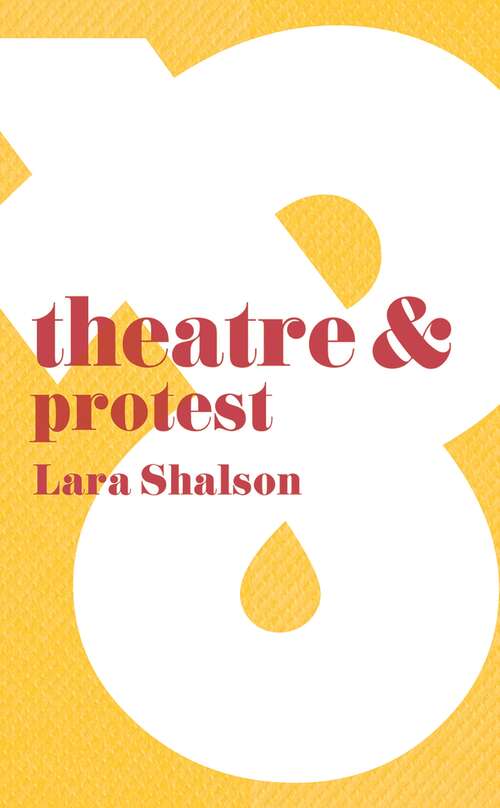 Book cover of Theatre & Protest (Theatre And)