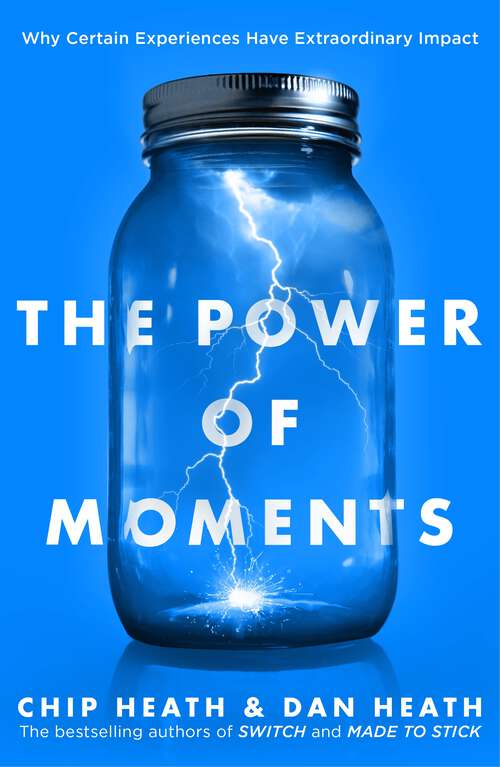 Book cover of The Power of Moments: Why Certain Experiences Have Extraordinary Impact