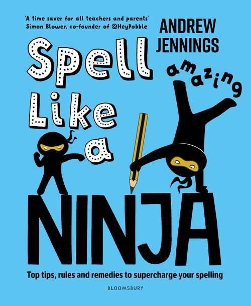 Book cover of Spell Like a Ninja: Top tips, rules and remedies to supercharge your spelling