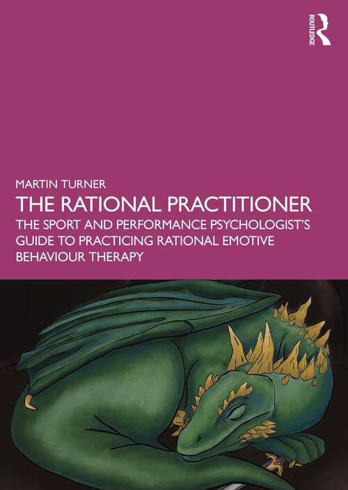 Book cover of The Rational Practitioner: The Sport and Performance Psychologist’s Guide To Practicing Rational Emotive Behaviour Therapy