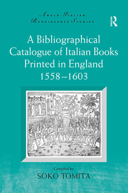 Book cover of A Bibliographical Catalogue of Italian Books Printed in England 1558–1603 (Anglo-Italian Renaissance Studies)