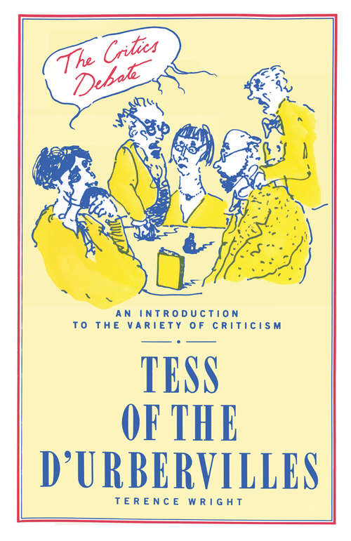Book cover of The Critics Debate: Tess Of The D'urbervilles: (pdf) (1st ed. 1987) (Critics Debate Ser.)