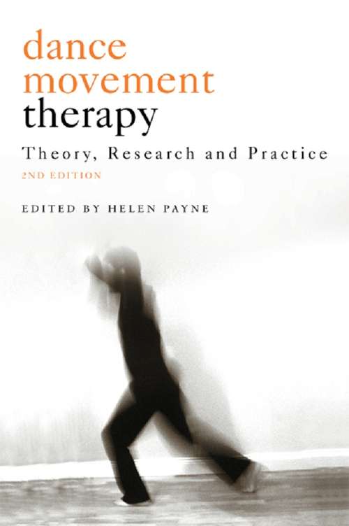 Book cover of Dance Movement Therapy: Theory, Research and Practice