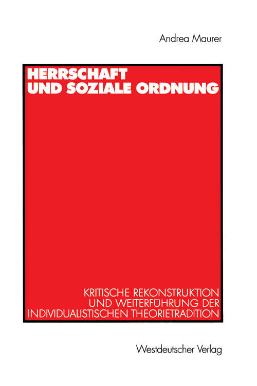 Book cover of Herrschaft und soziale Ordnung: Kritische Rekonstruktion und Weiterführung der individualistischen Theorietradition (1999)