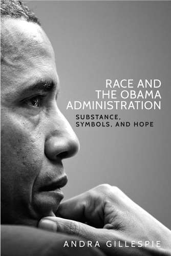 Book cover of Race and the Obama Administration: Substance, symbols and hope