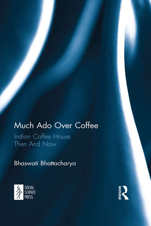 Book cover of Much Ado Over Coffee: Indian Coffee House Then And Now