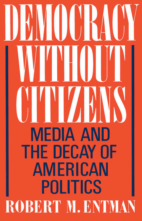 Book cover of Democracy without Citizens: Media and the Decay of American Politics