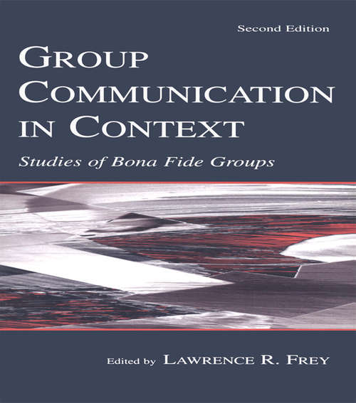 Book cover of Group Communication in Context: Studies of Bona Fide Groups (2) (Lea's Communication Ser.)