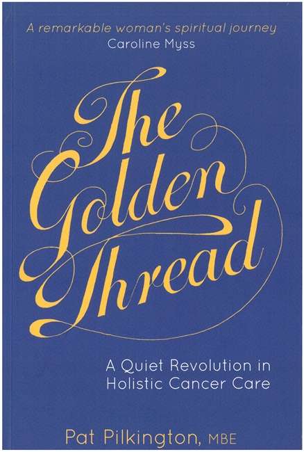 Book cover of The Golden Thread: A Quiet Revolution in Holistic Cancer Care (PDF)