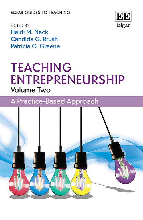 Book cover of Teaching Entrepreneurship, Volume Two: A Practice-Based Approach (Elgar Guides to Teaching)