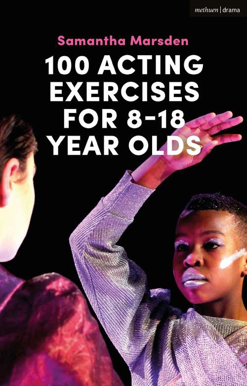 Book cover of 100 Acting Exercises for 8 - 18 Year Olds