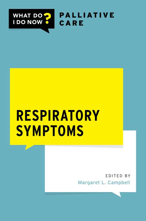 Book cover of Respiratory Symptoms (WHAT DO I DO NOW PALLIATIVE CARE)