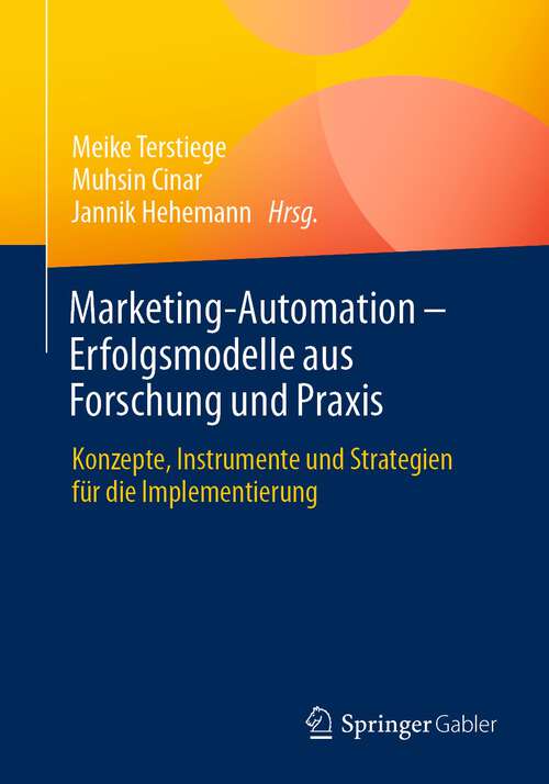 Book cover of Marketing-Automation – Erfolgsmodelle aus Forschung und Praxis: Konzepte, Instrumente und Strategien für die Implementierung (1. Aufl. 2022)