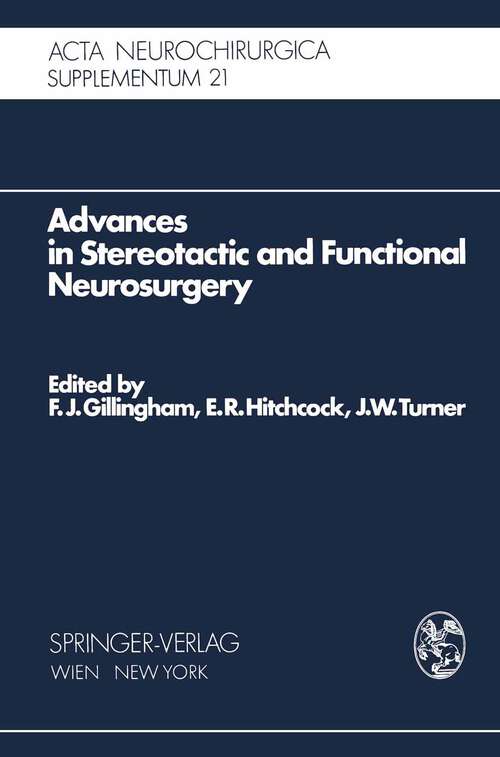 Book cover of Advances in Stereotactic and Functional Neurosurgery: Proceedings of the 1st Meeting of the European Society for Stereotactic and Functional Neurosurgery, Edinburgh 1972 (1974) (Acta Neurochirurgica Supplement #21)