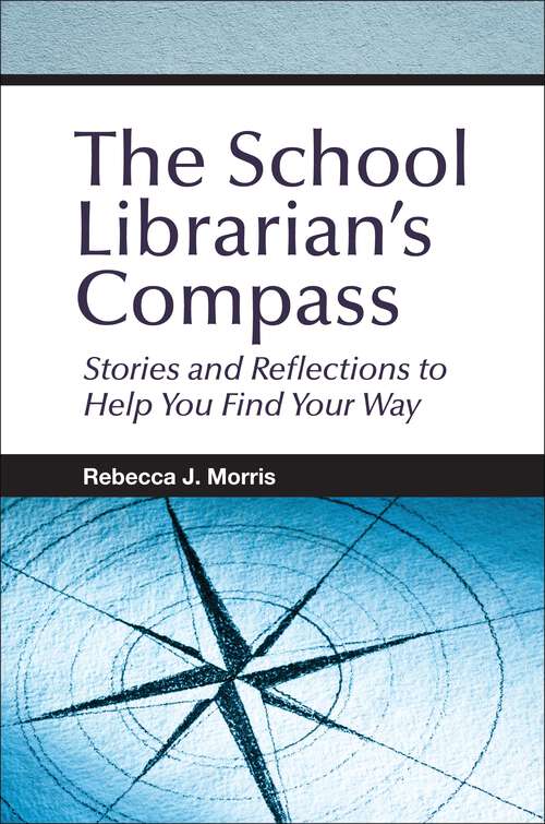 Book cover of The School Librarian's Compass: Stories and Reflections to Help You Find Your Way