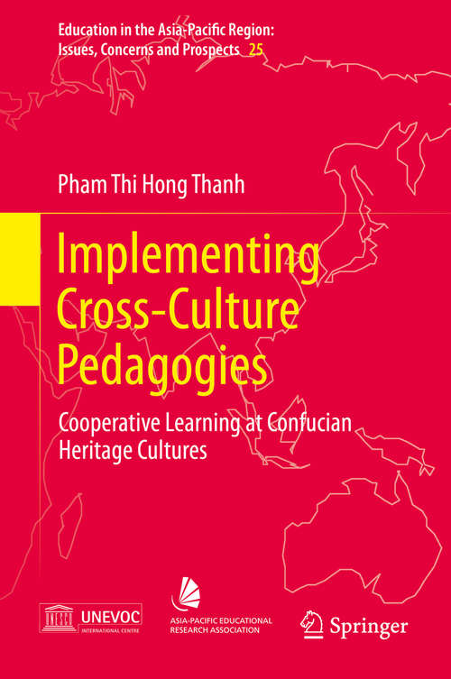 Book cover of Implementing Cross-Culture Pedagogies: Cooperative Learning at Confucian Heritage Cultures (2014) (Education in the Asia-Pacific Region: Issues, Concerns and Prospects #25)