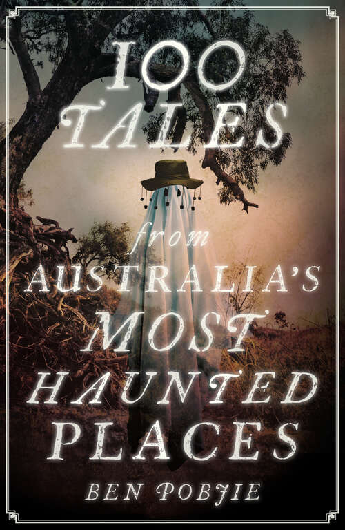 Book cover of 100 Tales from Australia's Most Haunted Places