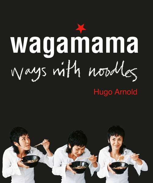 Book cover of Wagamama Ways With Noodles: Ways With Noodles