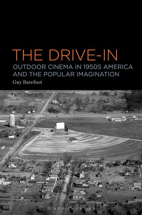 Book cover of The Drive-In: Outdoor Cinema in 1950s America and the Popular Imagination