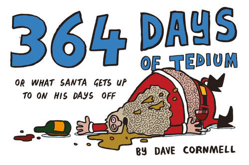 Book cover of 364 Days of Tedium: Or What Santa Gets Up To On His Days Off (ePub edition)
