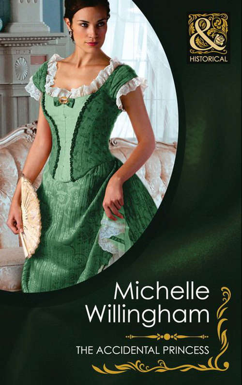 Book cover of The Accidental Princess (ePub First edition) (Mills And Boon Historical Ser. #11)