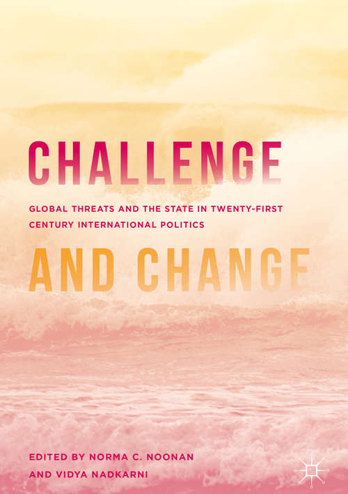 Book cover of Challenge and Change: Global Threats and the State in Twenty-first Century International Politics (1st ed. 2016)