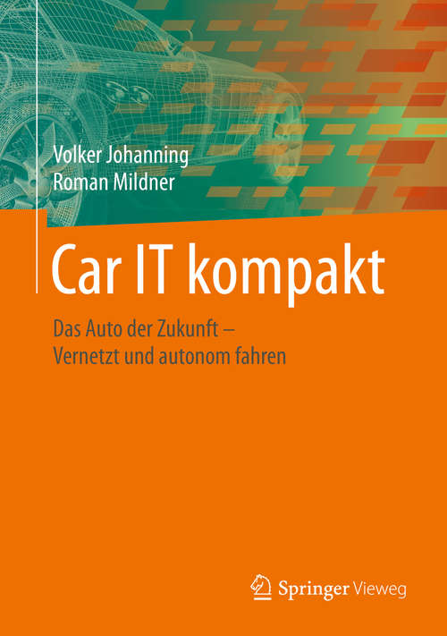 Book cover of Car IT kompakt: Das Auto der Zukunft – Vernetzt und autonom fahren (1. Aufl. 2015)