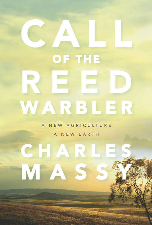 Book cover of Call of the Reed Warbler: A New Agriculture, A New Earth