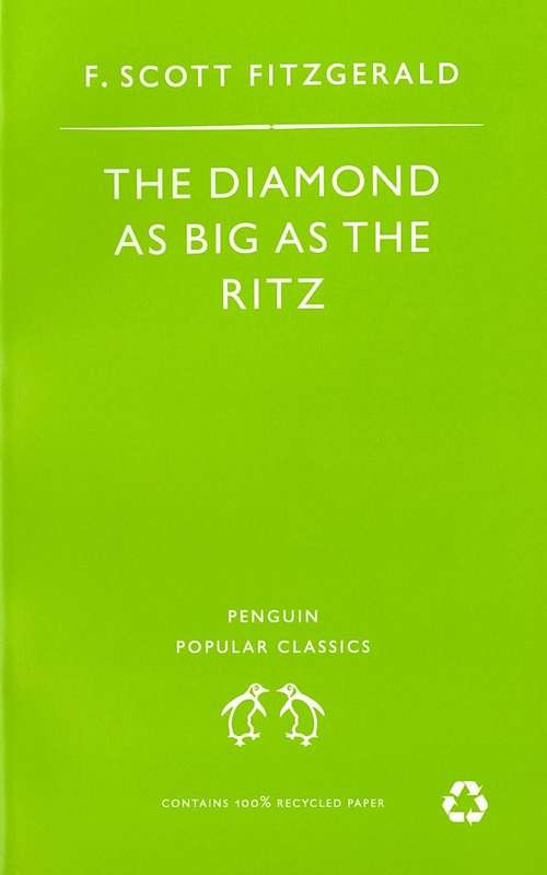 Book cover of The Diamond As Big As the Ritz And Other Stories: The Diamond As Big As the Ritz; Bernice Bobs Her Hair; the Ice Palace; May Day; the Bowl (Penguin Modern Classics: No. 2)