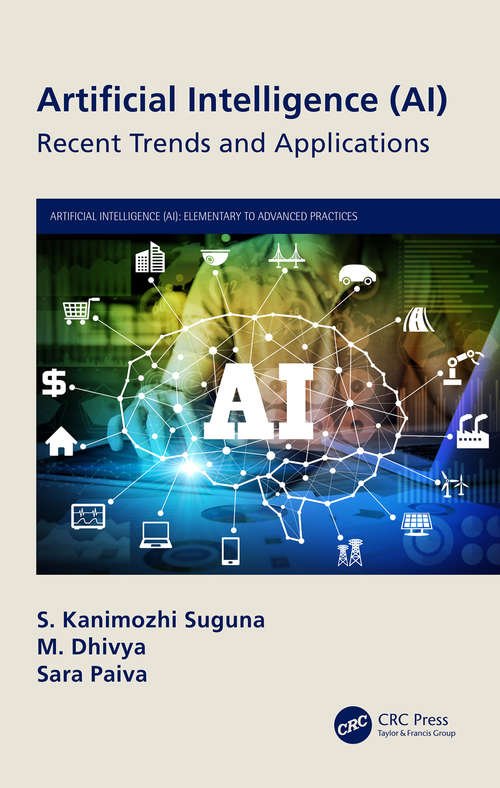 Book cover of Artificial Intelligence: Recent Trends and Applications (Artificial Intelligence (AI): Elementary to Advanced Practices)