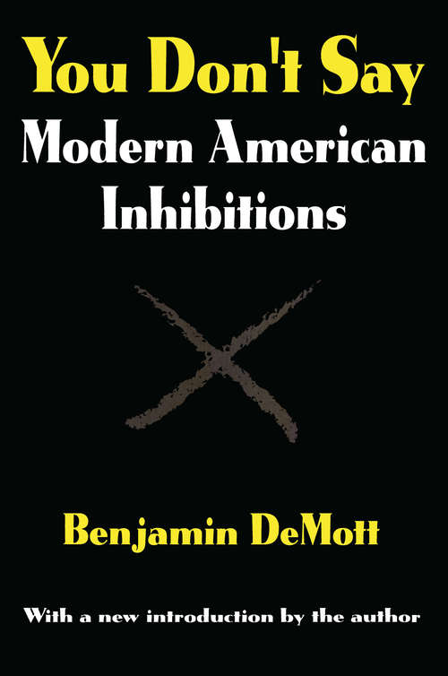 Book cover of You Don't Say: Modern American Inhibitions (Classics In Communication And Mass Culture Ser.)