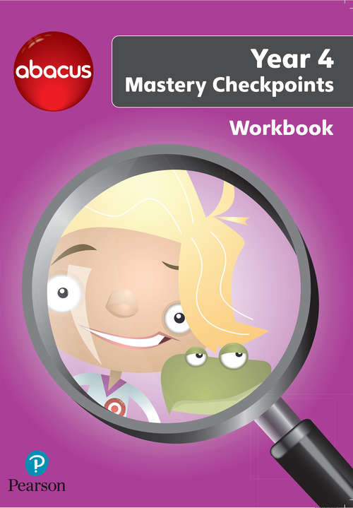 Book cover of Abacus Mastery Checkpoints Workbook Year 4 / P5 (Abacus 2013)