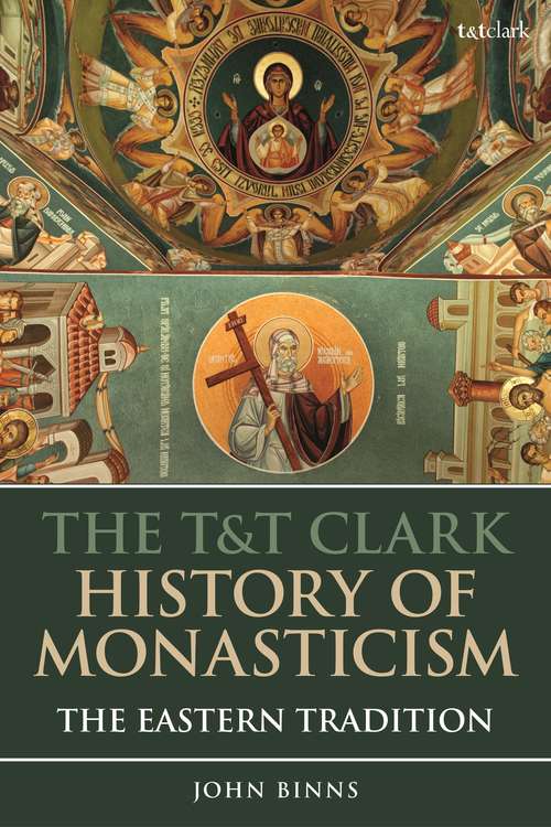 Book cover of The T&T Clark History of Monasticism: The Eastern Tradition