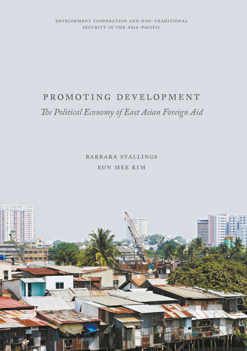 Book cover of Promoting Development: The Political Economy of East Asian Foreign Aid (1st ed. 2017) (Development Cooperation and Non-Traditional Security in the Asia-Pacific)
