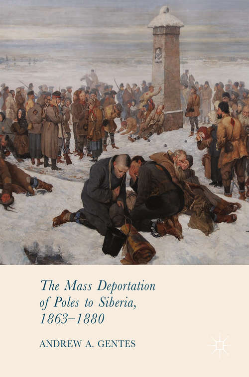 Book cover of The Mass Deportation of Poles to Siberia, 1863-1880