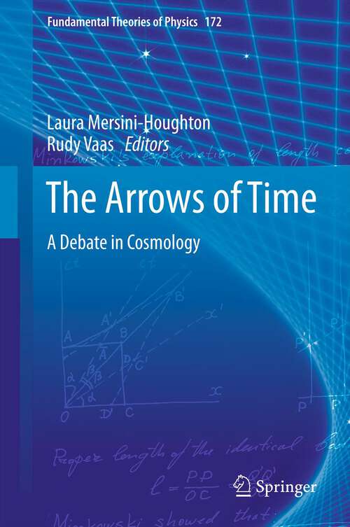 Book cover of The Arrows of Time: A Debate in Cosmology (2012) (Fundamental Theories of Physics #172)