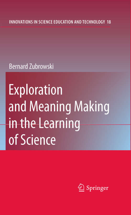 Book cover of Exploration and Meaning Making in the Learning of Science (2009) (Innovations in Science Education and Technology #18)