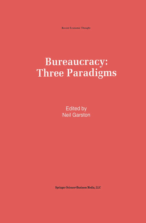 Book cover of Bureaucracy: Three Paradigms (1993) (Recent Economic Thought #34)