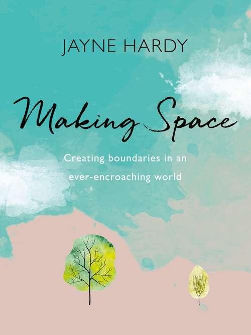 Book cover of Making Space: Creating boundaries in an ever-encroaching world
