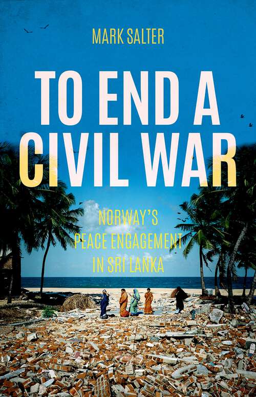 Book cover of To End a Civil War: Norway's Peace Engagement in Sri Lanka