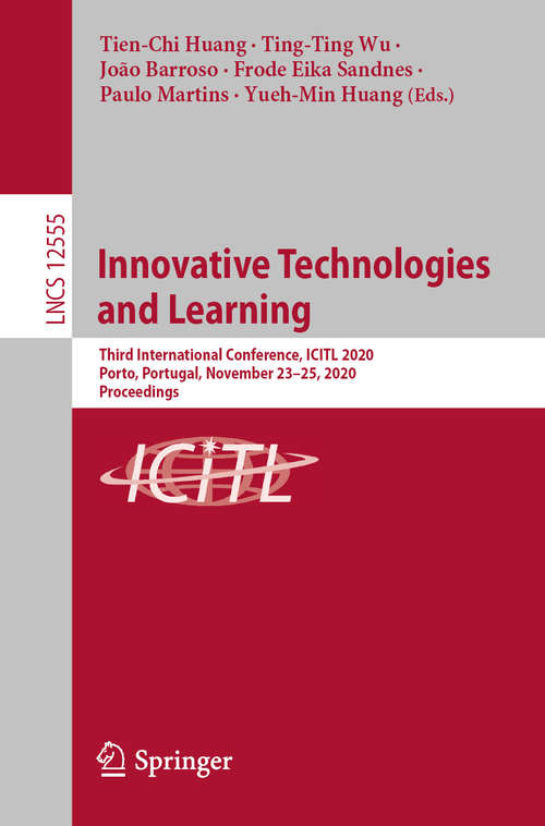 Book cover of Innovative Technologies and Learning: Third International Conference, ICITL 2020, Porto, Portugal, November 23–25, 2020, Proceedings (1st ed. 2020) (Lecture Notes in Computer Science #12555)