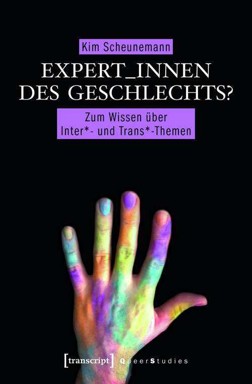 Book cover of Expert_innen des Geschlechts?: Zum Wissen über Inter*- und Trans*-Themen (Queer Studies #16)