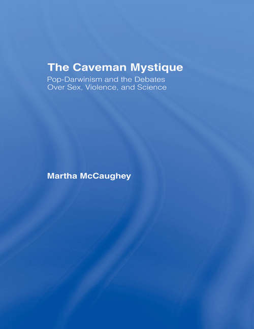 Book cover of The Caveman Mystique: Pop-Darwinism and the Debates Over Sex, Violence, and Science