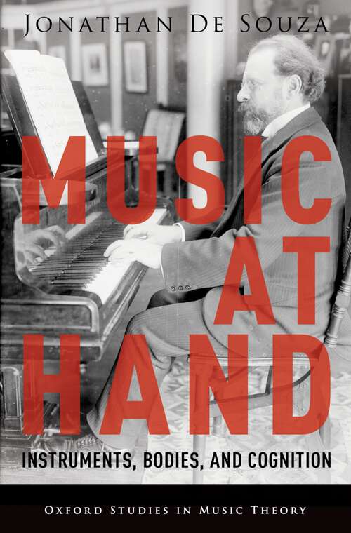 Book cover of Music at Hand: Instruments, Bodies, and Cognition (Oxford Studies in Music Theory)