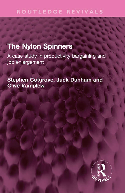 Book cover of The Nylon Spinners: A case study in productivity bargaining and job enlargement (Routledge Revivals)