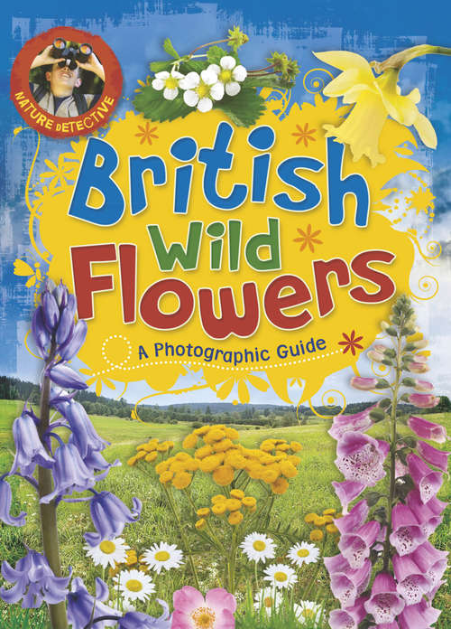 Book cover of British Wild Flowers: Wild Flowers (Nature Detective #4)